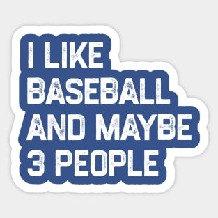 i-like-baseball-and-maybe-3-people Sticker